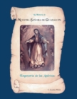 Image for La Historia De Nuestra Senora De Guadalupe, Emperatriz De Las Americas