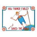 Image for How Farmer Farley Sort of Saved the World