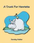 Image for A Trunk for Henrietta