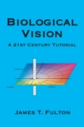 Image for Biological Vision : A 21st Century Tutorial