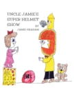 Image for Uncle Jamie&#39;s Super Helmet Show