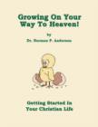 Image for Growing on Your Way to Heaven! : Getting Started in Your Christian Life