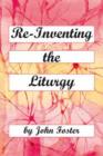 Image for Re-Inventing the Liturgy