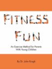 Image for Fitness Fun : An Exercise Method for Parents With Young Children