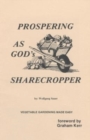 Image for Prospering as God&#39;s Sharecropper, Vegetable Gardening Made Easy... God Inspired Ways