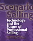 Image for Scenario Selling : Technology and the Future of Professional Selling