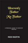 Image for Heavenly Father My Father : A Personal Quest to Know My Creator