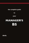 Image for The Complete Guide to Your Manager&#39;s BS