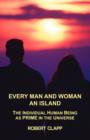 Image for Every Man and Woman an Island : The Individual Human Being as Prime in the Universe