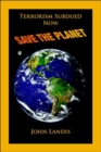Image for Terrorism Subdued : Now Save the Planet