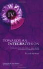 Image for Towards an Integral Vision : Using Nlp &amp; Ken Wilber&#39;s Aqal Model to Enhance Communication