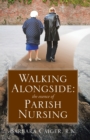 Image for Walking Alongside : The Essence of Parish Nursing