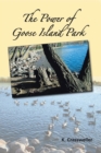 Image for The Power of Goose Island Park