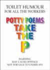 Image for Potty Poems Take the P : Toilet Humour for All the Workers