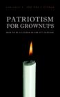 Image for Patriotism For Grownups