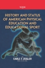 Image for History and Status of American Physical Education and Educational Sport