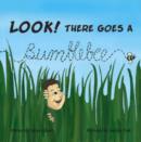 Image for Look! There Goes a Bumblebee