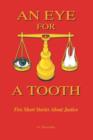 Image for An Eye for a Tooth : Five Short Stories About Justice