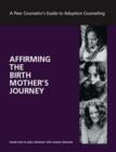 Image for Affirming the Birth Mother&#39;s Journey