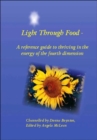 Image for Light Through Food : A Reference Guide to Thriving in the Energy of the Fourth Dimension