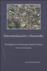 Image for Descentralizacion Y Desarrollo : Paradigma En Revision Para America Latina - El Caso De Guatemala