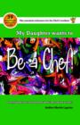 Image for My Daughter Wants to be a Chef : Everything You Should Know About Becoming a Chef