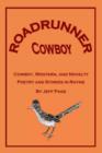 Image for Roadrunner Cowboy : Cowboy, Western and Novelty Poetry and Stories in Rhyme
