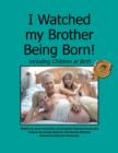 Image for I Watched My Brother Being Born : Including Children at Birth