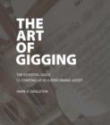 Image for The art of gigging  : the essential guide to starting up as a performing artist