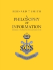 Image for A Philosophy of Information : Information is the Power That Drives and Controls Us All