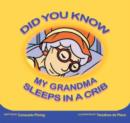 Image for Did You Know My Grandma Sleeps in a Crib