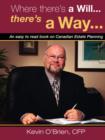 Image for Where There&#39;s a Will...There&#39;s a Way... : An Easy to Read Book on Canadian Estate Planning