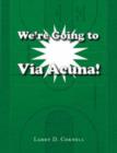 Image for We&#39;re Going to Via Acuna!