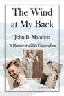 Image for The Wind at My Back : A Memoir of a 20th Century Life
