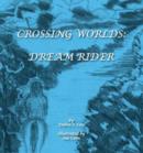 Image for Crossing Worlds : Dream Rider