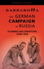 Image for Barbarossa : The German Campaign in Russia - Planning and Operations (1940-1942)