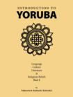 Image for Introduction to Yoruba : Language, Culture, Literature and Religious Beliefs