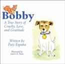 Image for Bobby : A True Story of Cruelty, Love and Gratitude