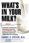 Image for What&#39;s in Your Milk? : An Expose of Industry and Government Cover-up on the Dangers of the Genetically Engineered (rBGH) Milk You&#39;re Drinking