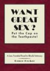 Image for Want Great Sex? Put the Cap on the Toothpaste! : A Less Traveled Road to Blissful Intimacy