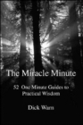 Image for The Miracle Minute : 52 One Minute Guides to Practical Wisdom