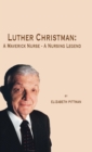 Image for Luther Christman : A Maverick Nurse - A Nursing Legend
