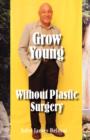 Image for Grow Young Without Plastic Surgery