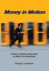 Image for Money in Motion: A Back to Basics Approach to Build Your Business