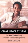 Image for Our Uncle Sam: The Sam Cooke Story from His Family&#39;s Perspective