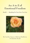 Image for A to Z of Emotional Freedom: Book I - Standing On Your Own Two Feet