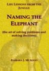 Image for Life Lessons from the Jungle: Naming the Elephant (The Art of Solving Problems and Making Decisions)
