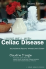 Image for Living Well With Celiac Disease: Abundance Beyond Wheat and Gluten