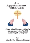 Image for Appointment with God One Ordinary Man&#39;s Journey to Faith Through Prayer