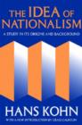Image for The idea of nationalism  : a study in its origins and background